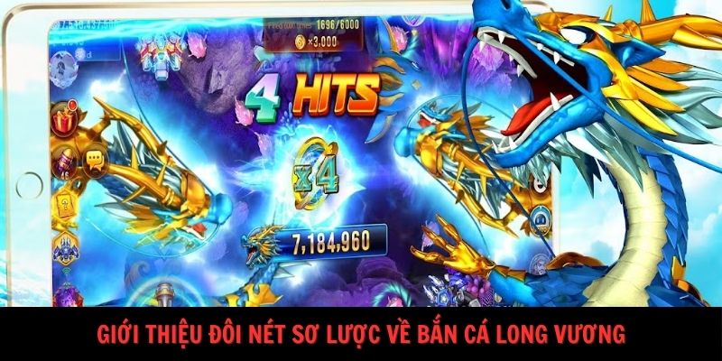 Giới thiệu đôi nét sơ lược về bắn cá Long Vương