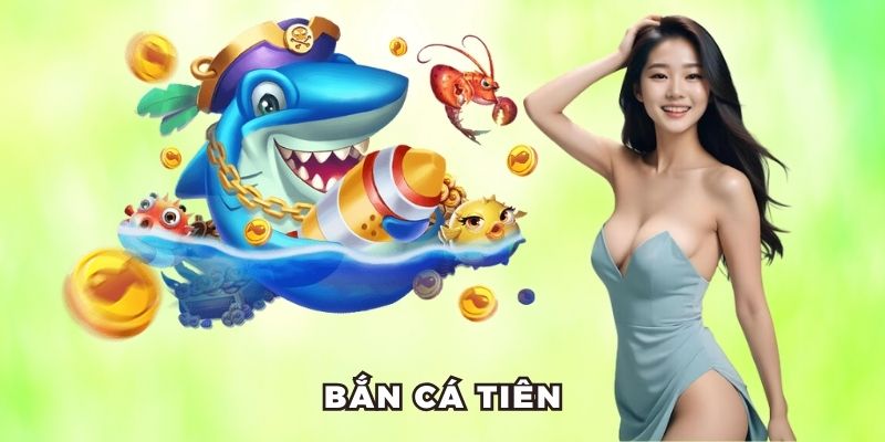 Bắn Cá Tiên