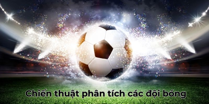 Khám phá chiến thuật phân tích đội bóng tham gia