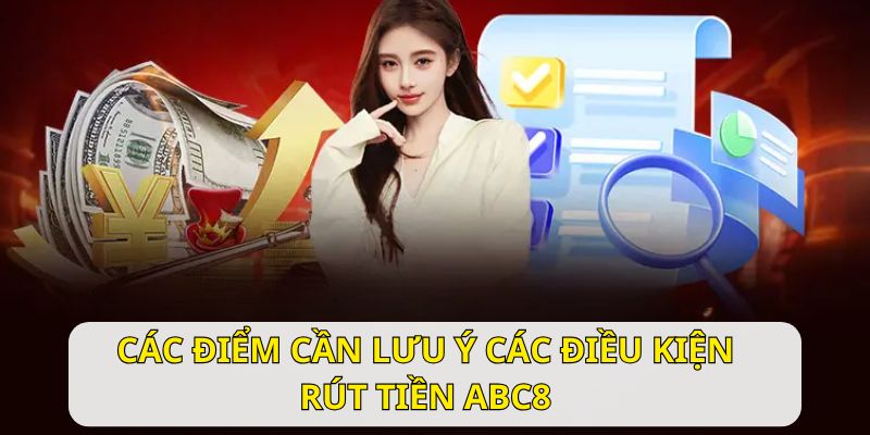 Những điểm cần chú ý trong quá trình rút tiền ABC8